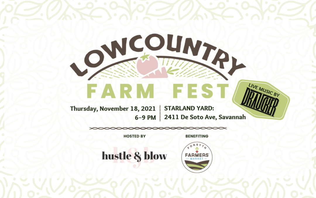 PRESS RELEASE: Hustle & Blow Dry Bar Hosts the Lowcountry Farm Fest Benefiting the Forsyth Farmers’ Market