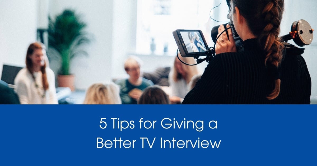 5 Tips for Giving a Better TV Interview Good Cause Marketing Blog