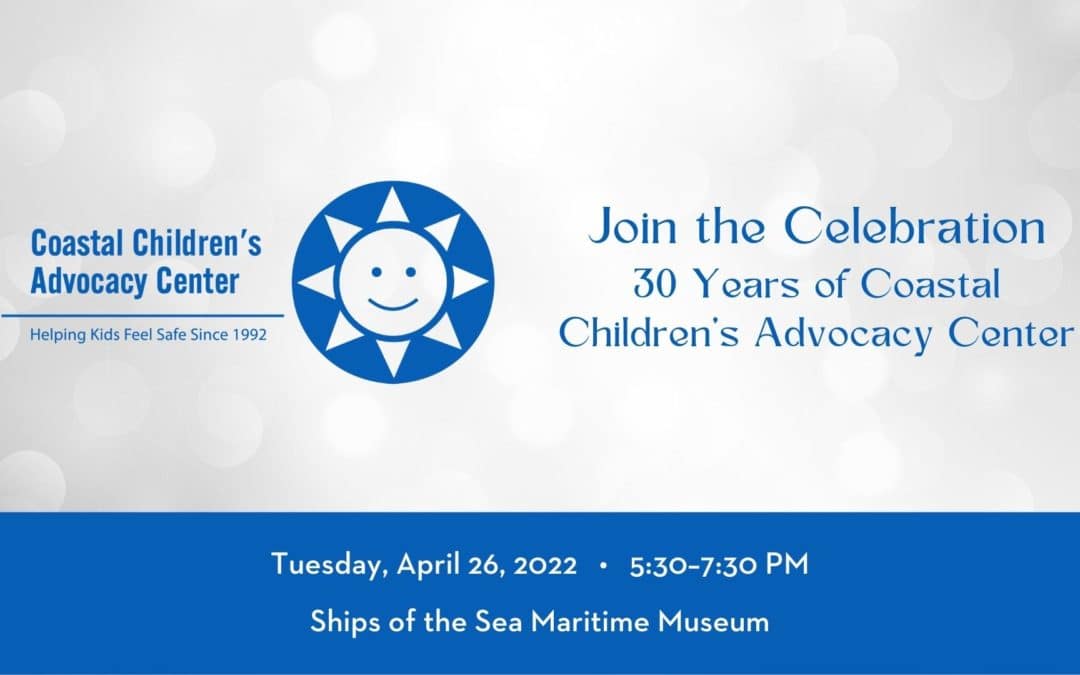 PRESS RELEASE: Coastal Children’s Advocacy Center Hosts 30th Anniversary Celebration on April 26